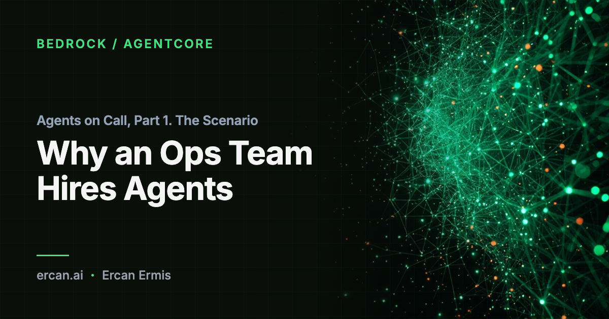 Agents on Call, Part 1. The Scenario: Why an Ops Team Hires Agents