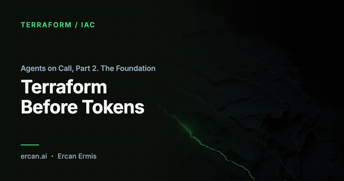 Agents on Call, Part 2. The Foundation: Terraform Before Tokens