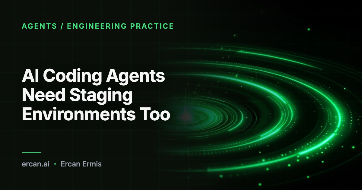 AI Coding Agents Need Staging Environments Too