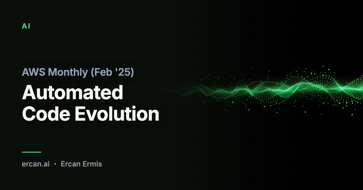AWS Monthly (Feb '25): Automated Code Evolution
