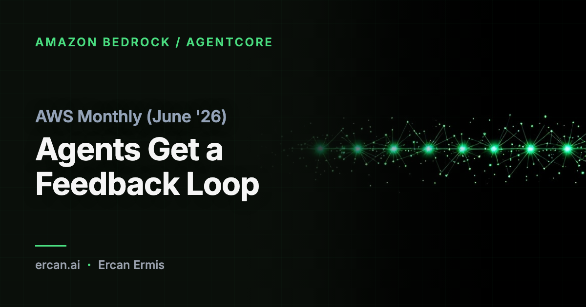 AWS Monthly (June '26): Agents Get a Feedback Loop