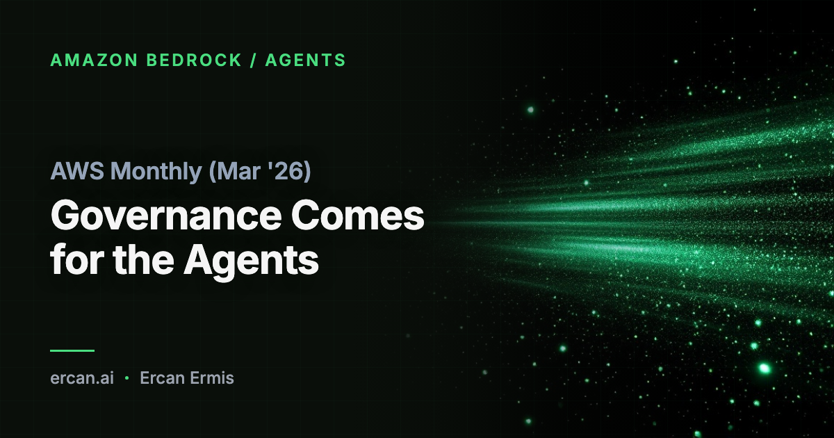 AWS Monthly (Mar '26): Governance Comes for the Agents