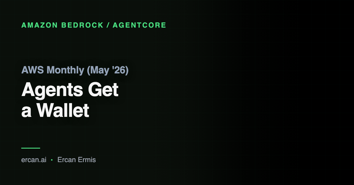 AWS Monthly (May '26): Agents Get a Wallet