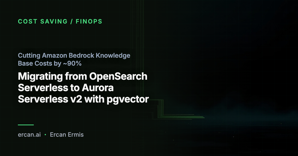 Cutting Amazon Bedrock Knowledge Base Costs by ~90%: Migrating from OpenSearch Serverless to Aurora Serverless v2 with pgvector
