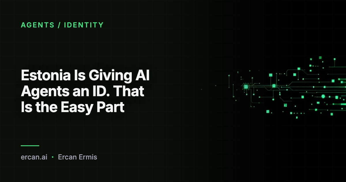 Estonia Is Giving AI Agents an ID. That Is the Easy Part