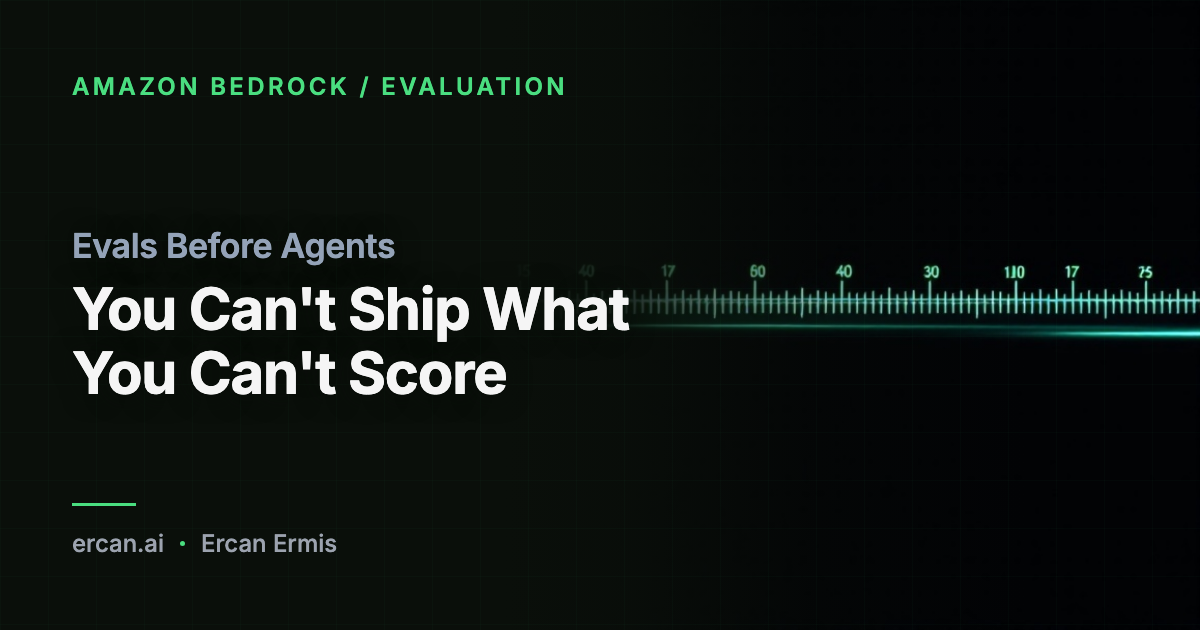 Evals Before Agents: You Can't Ship What You Can't Score