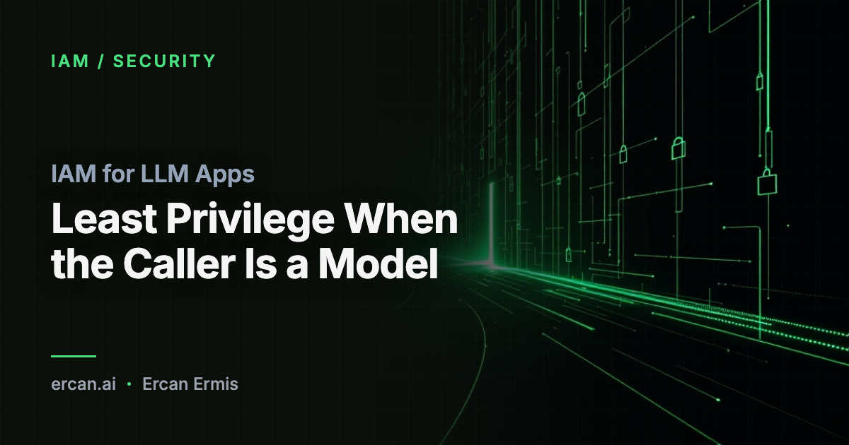 IAM for LLM Apps: Least Privilege When the Caller Is a Model