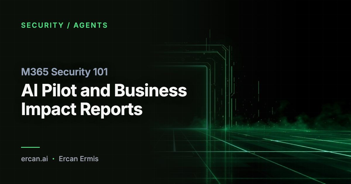M365 Security 101: AI Pilot and Business Impact Reports