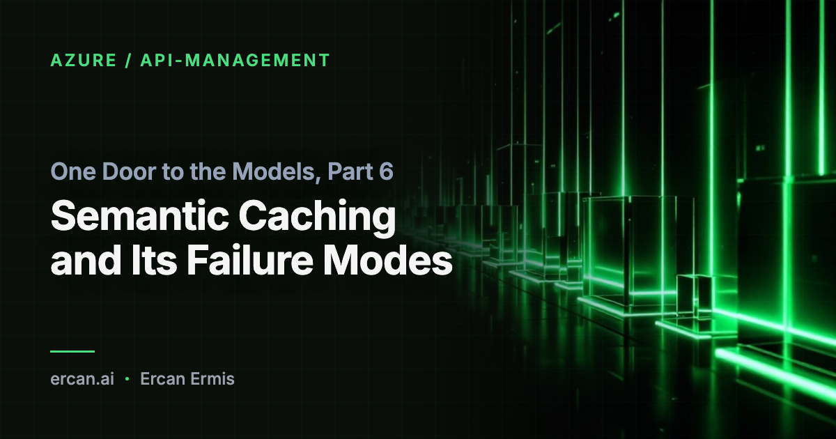 One Door to the Models, Part 6: Semantic Caching and Its Failure Modes