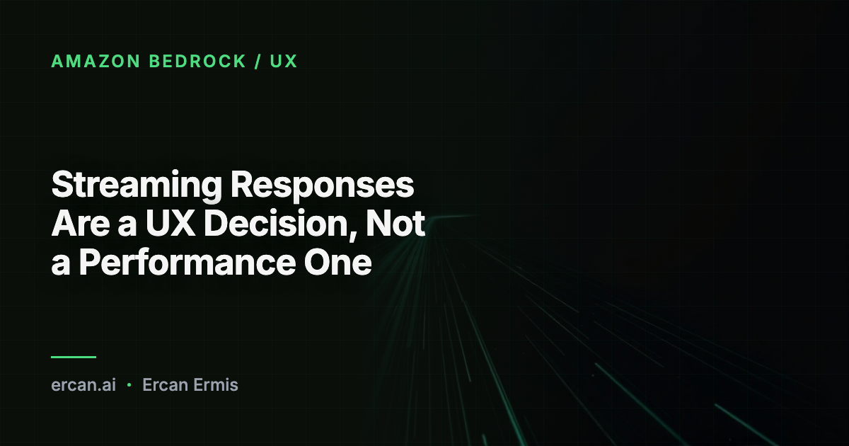 Streaming Responses Are a UX Decision, Not a Performance One